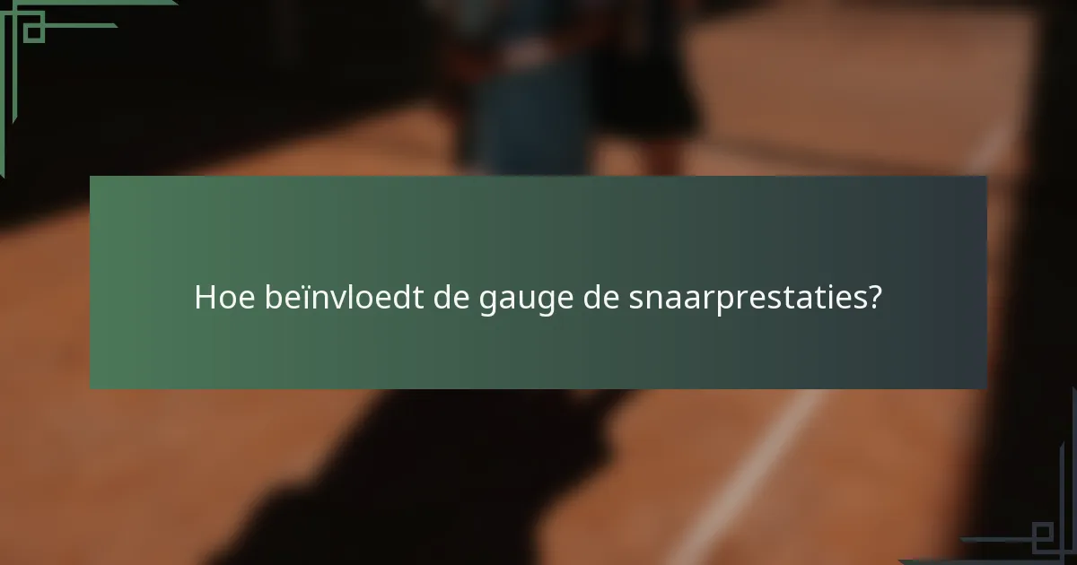 Hoe beïnvloedt de gauge de snaarprestaties?