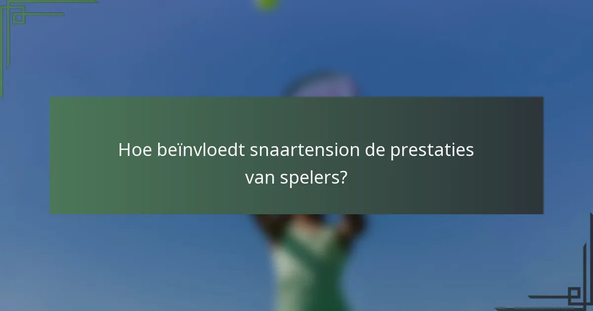 Hoe beïnvloedt snaartension de prestaties van spelers?