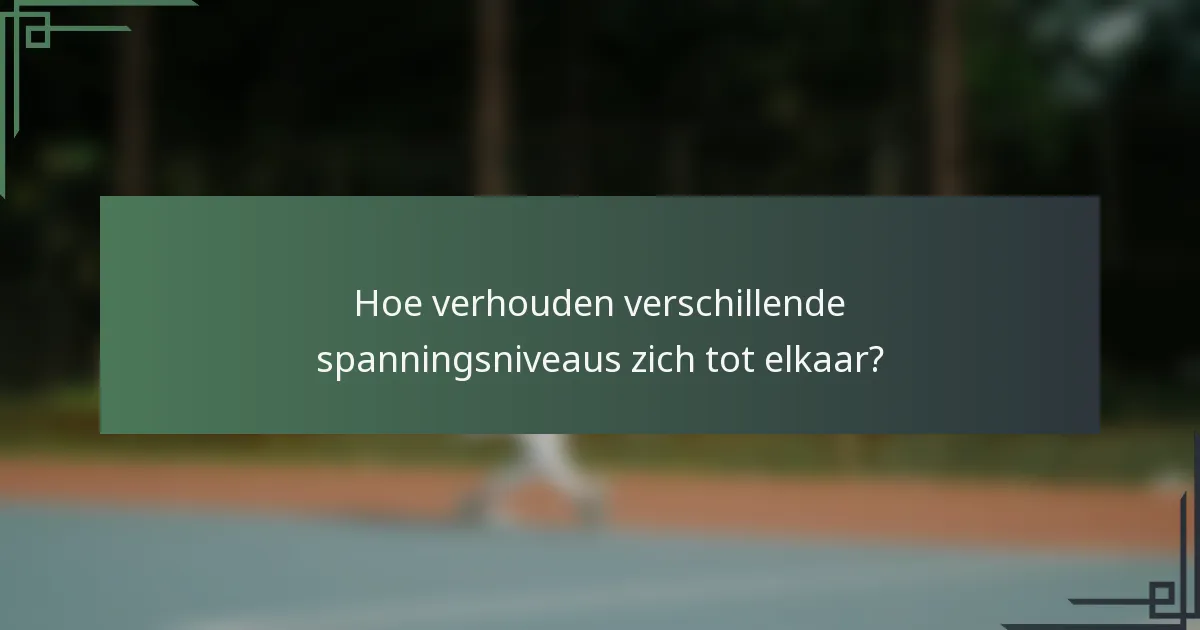 Hoe verhouden verschillende spanningsniveaus zich tot elkaar?