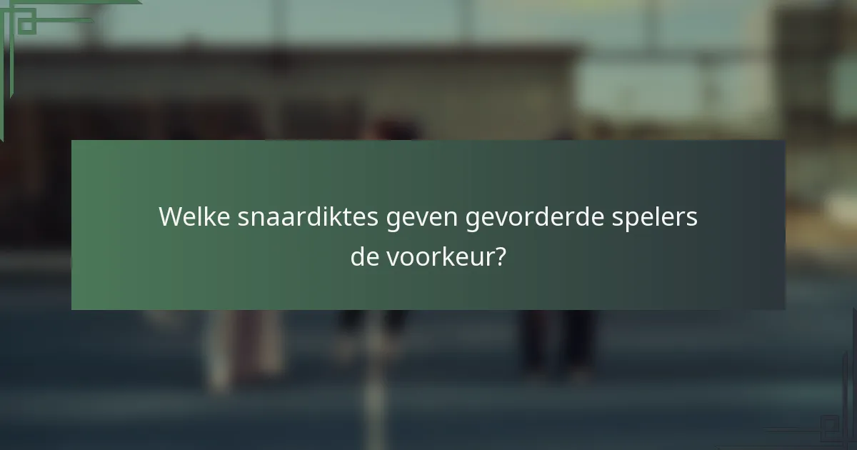 Welke snaardiktes geven gevorderde spelers de voorkeur?